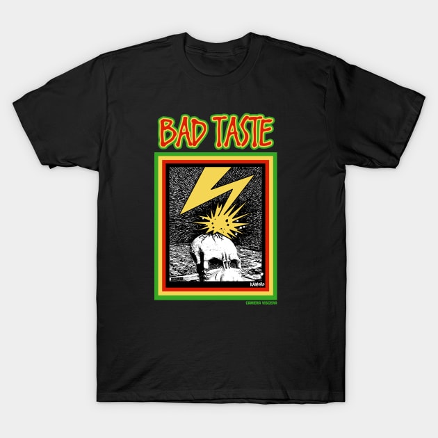 BAD TASTE! T-Shirt by cameraviscera